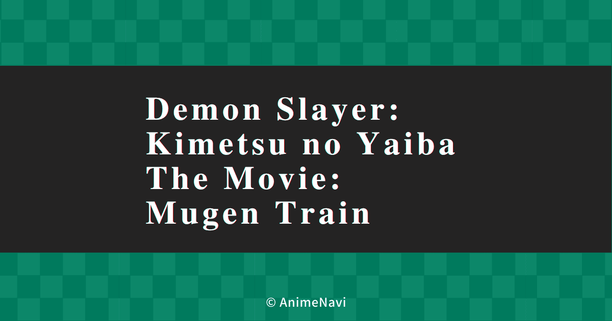 The Movie Demon Slayer: Kimetsu No Yaiba MUGEN TRAIN (2020)